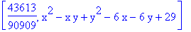 [43613/90909, x^2-x*y+y^2-6*x-6*y+29]